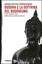 BUDDHA E LA DOTTRINA DEL BUDDHISMO - COOMARASWAMY ANANDA KENTISH; SASSI G. (CUR.)
