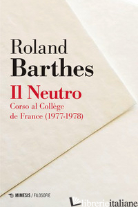 NEUTRO. CORSO AL COLLEGE DE FRANCE (1977-1978) (IL) - BARTHES ROLAND