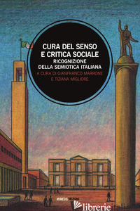 CURA DEL SENSO E CRITICA SOCIALE. RICOGNIZIONE DELLA SEMIOTICA ITALIANA - MARRONE G. (CUR.); MIGLIORE T. (CUR.)