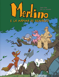 MERLINO E LA MAMMA DI RENARDO - SFAR JOANN; MUNUERA JOSE-LUIS