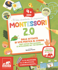 MONTESSORI 2.0. DALLE ATTIVITA' DI VITA PRATICA AL CODING. TANTI GIOCHI PER ALLE - FRANCO B. (CUR.)