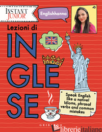 LEZIONI DI INGLESE. SPEAK ENGLISH LIKE A NATIVE! IDIOMS, PHRASAL VERBS AND COMMO - ENGLISHHANNA