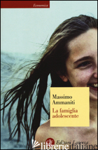 FAMIGLIA ADOLESCENTE (LA) - AMMANITI MASSIMO