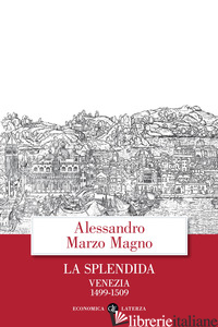 SPLENDIDA. VENEZIA 1499-1509 (LA) - MARZO MAGNO ALESSANDRO
