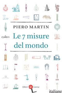 7 MISURE DEL MONDO (LE) - MARTIN PIERO