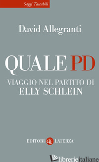 QUALE PD. VIAGGIO NEL PARTITO DI ELLY SCHLEIN - ALLEGRANTI DAVID