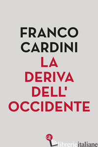 DERIVA DELL'OCCIDENTE (LA) - CARDINI FRANCO