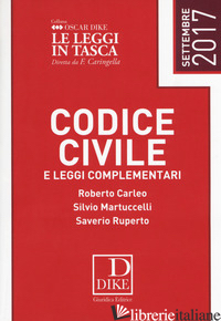 CODICE CIVILE E LEGGI COMPLEMENTARI - CARLEO ROBERTO; MARTUCCELLI SILVIO; RUPERTO SAVERIO; TRAMONTANO L. (CUR.)