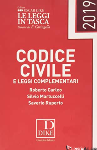 CODICE CIVILE E LEGGI COMPLEMENTARI - CARLEO ROBERTO; MARTUCCELLI SILVIO; RUPERTO SAVERIO