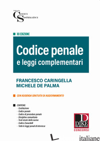 CODICE PENALE E LEGGI COMPLEMENTARI - CARINGELLA FRANCESCO; DE PALMA MICHELE