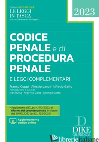 CODICE PENALE E CODICE DI PROCEDURA PENALE E LEGGI COMPLEMENTARI 2023 - COPPI FRANCO; LANZI ALESSIO; GAITO ALFREDO