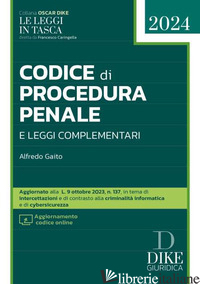 CODICE DI PROCEDURA PENALE E LEGGI COMPLEMETARI - GAITO ALFREDO