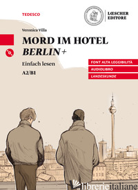 MORD IM HOTEL BERLIN+. LIVELLO A2/B1. CON CD-AUDIO - VILLA VERONICA