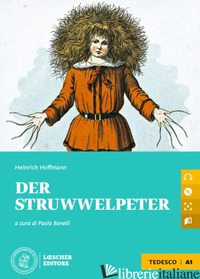 STRUWWELPETER. LE NARRATIVE TEDESCHE LOESCHER. LIVELLO A1. CON CD-AUDIO (DER) - HOFFMANN HEINRICH; BONELLI P. (CUR.)