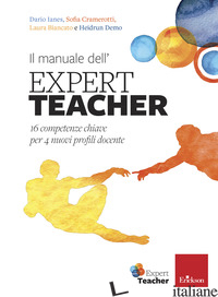 MANUALE DELL'EXPERT TEACHER. 16 COMPETENZE CHIAVE PER 4 NUOVI PROFILI DOCENTE (I - IANES DARIO; CRAMEROTTI SOFIA; BIANCATO LAURA; DEMO HEIDRUN