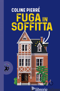FUGA IN SOFFITTA - PIERRE' COLINE