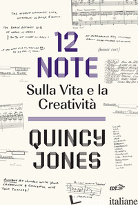 12 NOTE. SULLA VITA E LA CREATIVITA' - JONES QUINCY