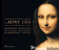 MONA LISA. LEONARDO DA VINCI'S EARLIER. THE EXHIBITION (FLORENCE, 08 JUNE-30 JUL - 