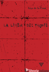 LINEA DEL FRONTE (LA) - DE LA CRUZ AIXA