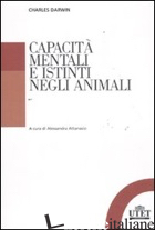 CAPACITA' MENTALI E ISTINTI NEGLI ANIMALI - DARWIN CHARLES; ATTANASIO A. (CUR.)
