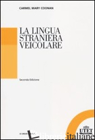 LINGUA STRANIERA VEICOLARE (LA) - COONAN CARMEL M.