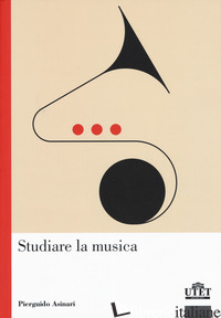 STUDIARE LA MUSICA - ASINARI PIERGUIDO