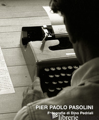 PIER PAOLO PASOLINI. EDIZ. ILLUSTRATA - PEDRIALI DINO