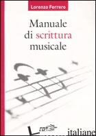 MANUALE DI SCRITTURA MUSICALE - FERRERO LORENZO