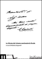 RIFORMA DEL SISTEMA SANZIONATORIO FISCALE (LA) - ACQUAROLI R. (CUR.)