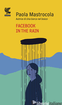 FACEBOOK IN THE RAIN - MASTROCOLA PAOLA
