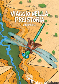 VIAGGIO NELLA PREISTORIA CON PLINIO - APRILE LUCA