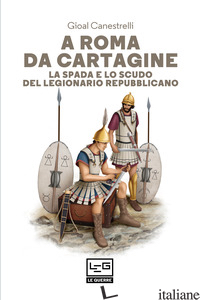 A ROMA DA CARTAGINE. SPADA E SCUDO LEGIONARIO REPUBBLICA - CANESTRELLI GIOAL