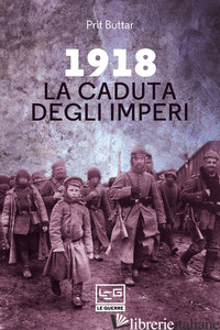 1918. LA CADUTA DEGLI IMPERI - BUTTAR PRIT