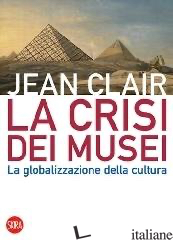 CRISI DEI MUSEI (LA) - CLAIR JEAN
