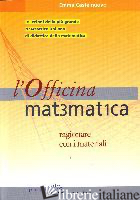 OFFICINA MATEMATICA. RAGIONARE CON I MATERIALI (L') - CASTELNUOVO EMMA; LORENZONI F. (CUR.)