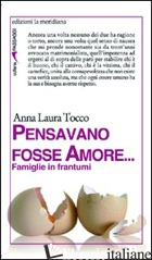 PENSAVANO FOSSE AMORE... FAMIGLIE IN FRANTUMI - TOCCO ANNA L.