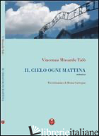 CIELO OGNI MATTINA (IL) - MUSARDO TALO' VINCENZA; GATTEGNA R. (CUR.)