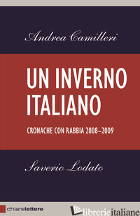 INVERNO ITALIANO. CRONACHE CON RABBIA 2008-2009 (UN) - CAMILLERI ANDREA; LODATO SAVERIO