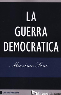 GUERRA DEMOCRATICA (LA) - FINI MASSIMO