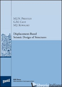 DISPLACEMENT-BASED SEISMIC DESIGN OF STRUCTURES. CON CD-ROM - PRIESTLEY NIGEL; CALVI G. MICHELE; KOWALSKY MERVYN