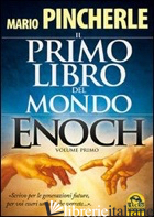 PRIMO LIBRO DEL MONDO. ENOCH (IL). VOL. 1 - PINCHERLE MARIO