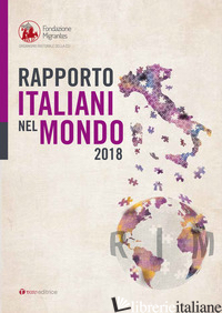 RAPPORTO ITALIANI NEL MONDO 2018 - FONDAZIONE MIGRANTES (CUR.)