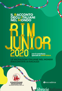 RACCONTO DEGLI ITALIANI NEL MONDO. RIM JUNIOR 2020. LE MIGRAZIONI ITALIANE NEL M - FONDAZIONE MIGRANTES (CUR.)