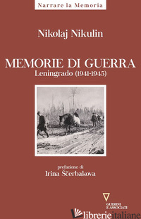 MEMORIE DI GUERRA. LENINGRADO (1941-1945) - NIKULIN NIKOLAJ