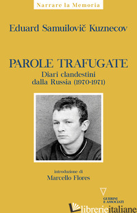 PAROLE TRAFUGATE. DIARI CLANDESTINI DALLA RUSSIA (1970-1971) - KUZNECOV EDUARD SAMUILOVIC