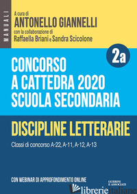CONCORSO A CATTEDRA 2020. SCUOLA SECONDARIA. CON ESPANSIONE ONLINE. VOL. 2A: DIS - GIANNELLI A. (CUR.); BRIANI R. (CUR.); SCICOLONE S. (CUR.)
