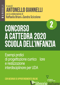 CONCORSO A CATTEDRA 2020. SCUOLA DELL'INFANZIA. CON AGGIORNAMENTO ONLINE. VOL. 2 - GIANNELLI A. (CUR.); BRIANI R. (CUR.); SCICOLONE S. (CUR.)