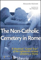 NON-CATHOLIC CEMETERY IN ROME. A THEATRICAL «GRAND TOUR» OF THE EIGHTEENTH CENTU - RUBINETTI ALESSANDRO