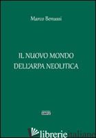 NUOVO MONDO DELL'ARPA NEOLITICA (IL) - BENUSSI MARCO