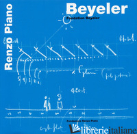 BEYELER. FONDATION BEYELER. EDIZ. INGLESE - PIANO RENZO; PIANO L. (CUR.)